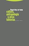Cultura, Antropología Y Otras Tonterías (Estructuras y Procesos. Antropología)