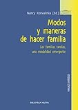 MODOS Y MANERAS DE HACER FAMILIA: Las familias tardías, una modalidad emergente (MANUALES Y OBRAS DE REFERENCIA)