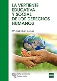 La vertiente educativa y social de los Derechos Humanos (Manuales)