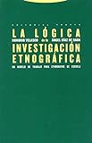 La Lógica De La Investigación Etnográfica: Un modelo de trabajo para etnógrafos de la escuela (ESTRUCTURAS Y...