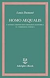 Homo aequalis: I. Genesi e trionfo dell’ideologia economica II. L’ideologia tedesca (Italian Edition)