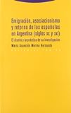 Emigración, Asociacionismo Y Retorno De Los Españoles En Argentina (Siglos XX Y XXI). El Diseño Y La Práctica De Su...