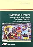 Mandar a traer : antropología, migraciones y transnacionalismo