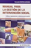 Manual Para La Gestión De La Interveción Social - 1 Edición: Políticas, organizaciones y sistemas para la acción: 8...