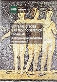 Entre las Gracias y el Molino Satánico. Lecturas de Antropología Económica (CUADERNOS UNED)